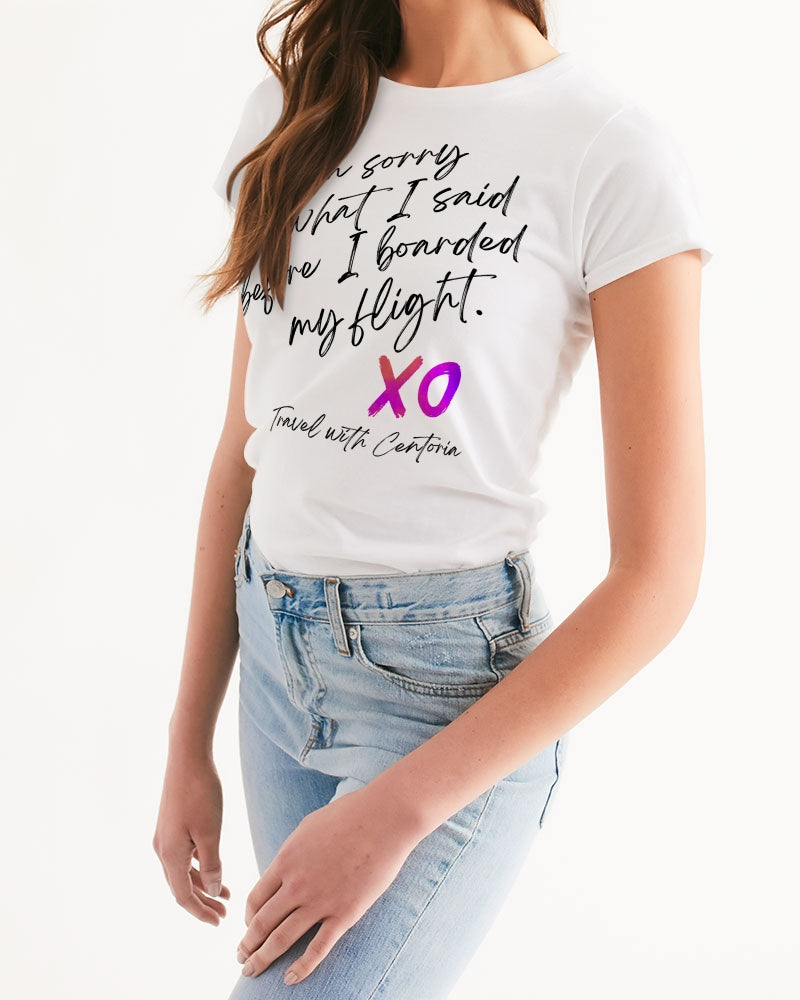 I am sorry for what I said before I boarded my flight. Women's Tee