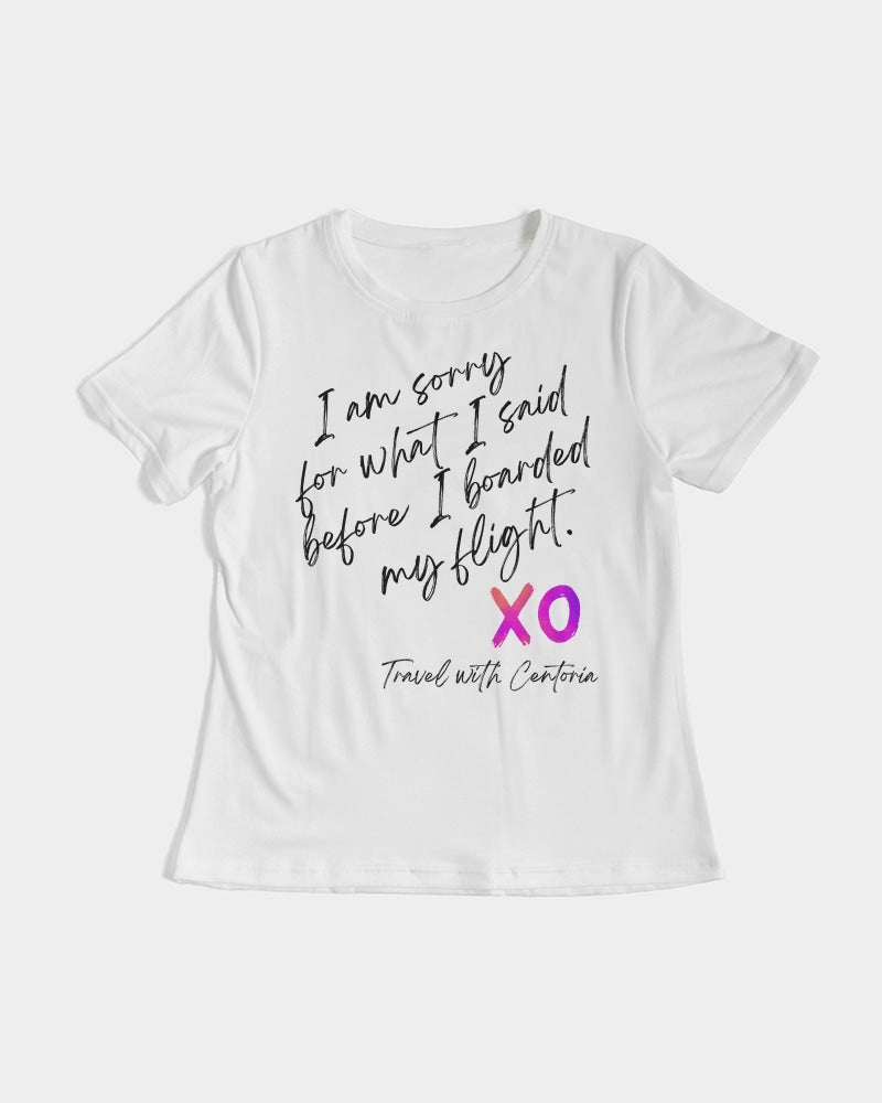 I am sorry for what I said before I boarded my flight. Women's Tee