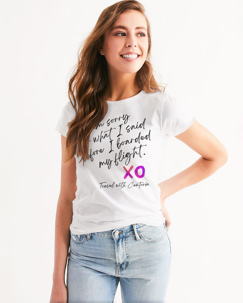 I am sorry for what I said before I boarded my flight. Women's Tee