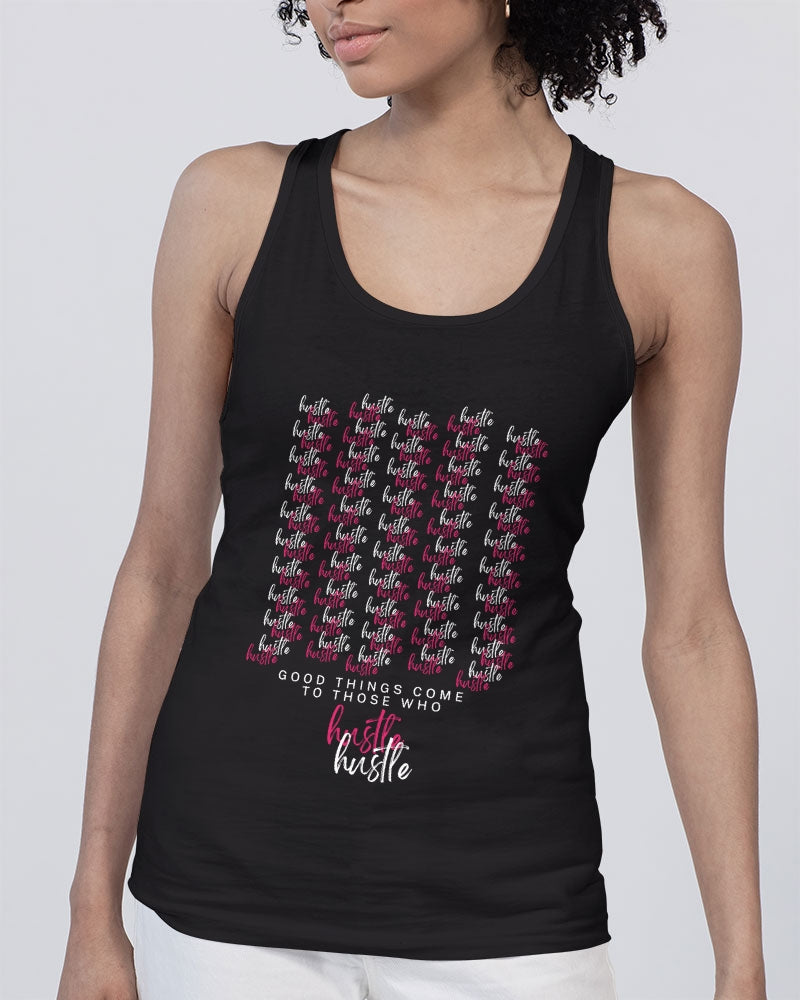 Good Things Come To Those Who Hustle - Women's Tank Unisex Jersey Tank | Bella + Canvas